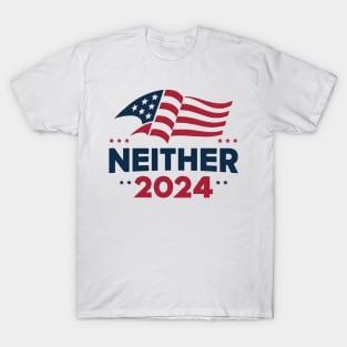 2024 Election Neither 2024 Funny Presidential Election T-Shirt